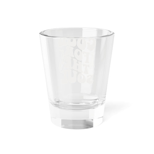 Good For The Soul Shot Glass — 1.5oz Retro Music-Inspired Shooter