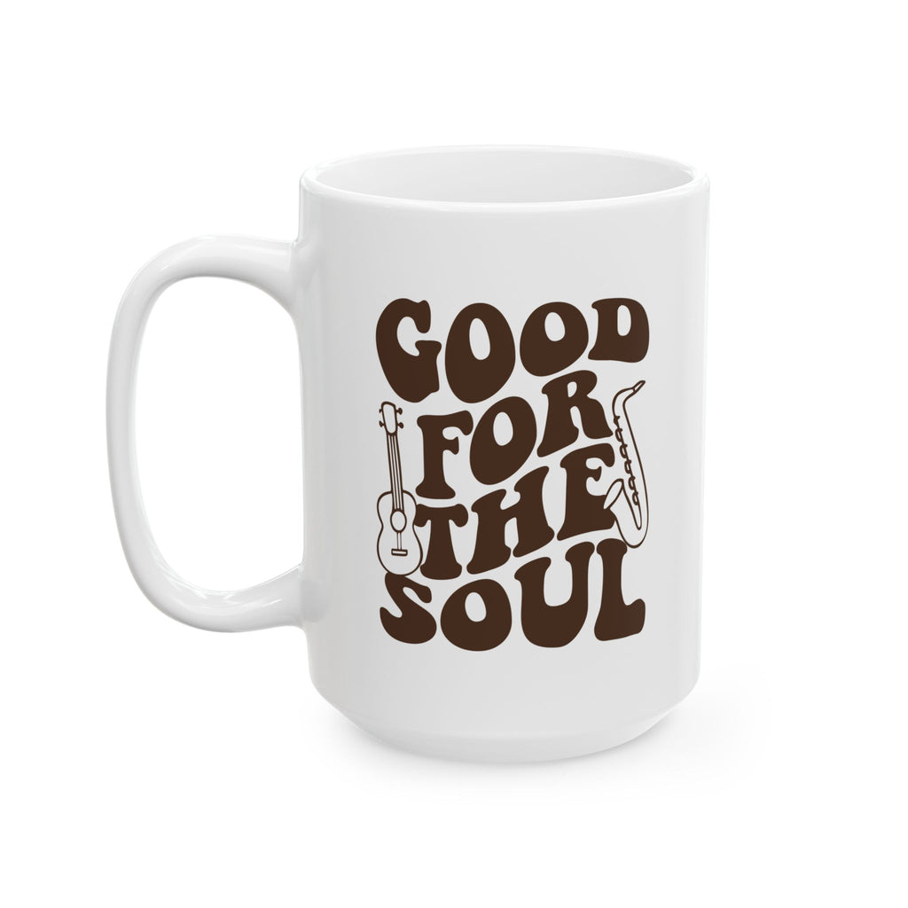Good for the Soul Ceramic Mug — 'Good for the Soul' Coffee Cup (11oz, 15oz)